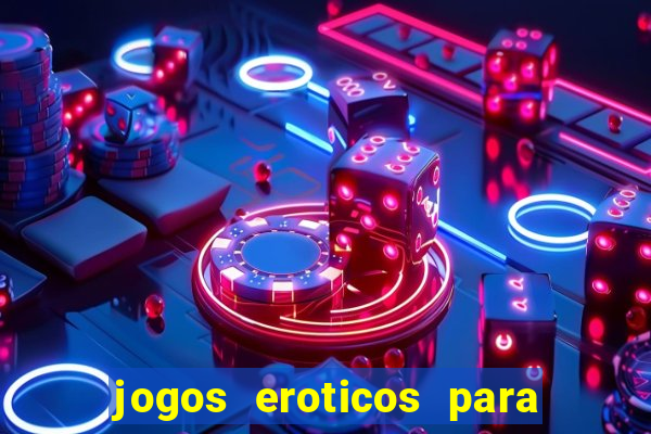 jogos eroticos para maiores de 18 anos